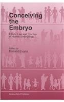 Stock image for Conceiving the Embryo:Ethics, Law, and Practice in Human Embryology for sale by Irish Booksellers