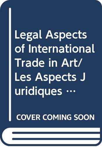 Stock image for Legal Aspects of International Trade in Art:Les Aspects Juridiques du Commerce International de l*Art (International Sales of Works of Art, 5.) for sale by dsmbooks