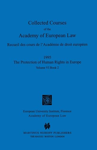 Beispielbild fr Collected courses of the Academy of European Law = Recueil des cours de l'Acadmie de droit europen / Academy of European Law. Vol. VI, Book 2: The protection of human rights in Europe. zum Verkauf von Kloof Booksellers & Scientia Verlag