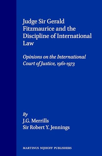 9789041105387: Judge Sir Gerald Fitzmaurice and the Discipline of International Law: Opinions on the International Court of Justice, 1961-1973 (Judges, 3)
