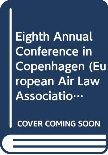 Stock image for European Air Law Association: Eighth Annual Conference, 8 November 1996 in Copenhagen [European Air Law Association Conference Papers 10] for sale by Tiber Books