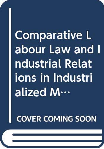 Beispielbild fr Comparative Labour Law and Industrial Relations in Industrialized Market Economies zum Verkauf von medimops