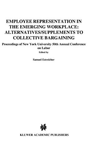 9789041106377: Employee Representation in the Emerging Workplace: Alternatives/Supplements to Collective Bargaining (Proceedings of New York University Annual Conference Series)