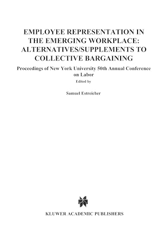 9789041106377: Employee Representation in the Emerging Workplace: Alternatives/Supplements to Collective Bargaining : Proceedings of New York University 50th Annual Conference on Labor