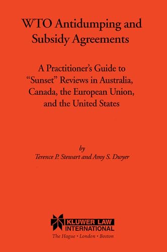 9789041106407: Wto Antidumping and Subsidy Agreements: A Practitioner's Guide to "Sunset" Reviews in Australia, Canada, the European Union, and the United States