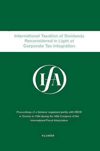 9789041108715: International Taxation of Dividends Reconsidered in Light of Corporate Tax Integration:Proceedings of a Seminar Organised Jointly with OECD in Toronto ... (Ifa Congress Seminar Series, 19A)