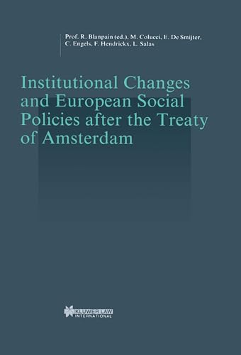 Institutional Changes and European Social Policies after the Treaty of Amsterdam (Studies in Social Policy, 3) (9789041110183) by Blanpain, Roger