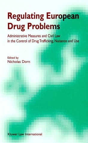 9789041110589: Regulating European Drug Problems: Administrative Measures and Civil Law in the Control of Drug Trafficking, Nuisance and Use