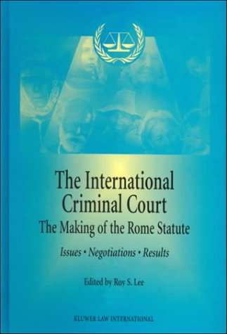 9789041112125: The International Criminal Court: The Making of the Rome Statute: Issues, Negotiations and Results