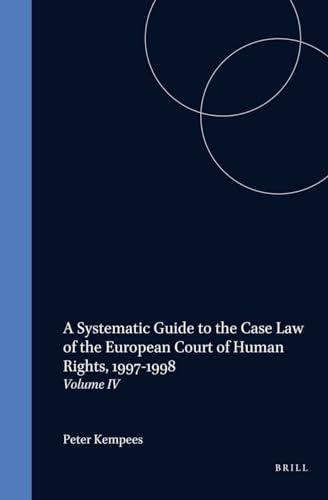 Systematic Guide to the Case-Law of the European Court of Human Rights, A 1997-1998 Volume IV