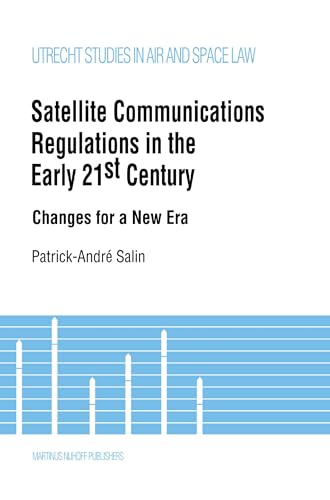 Satellite Communications Regulations in the Early 21st Century: Changes for a New Era