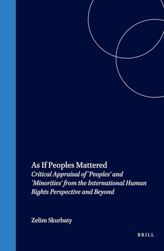 9789041113429: As If Peoples Mattered: Critical Appraisal of `peoples' and `minorities' from the International Human Rights Perspective and Beyond: 4 (Raoul Wallenberg Institute Human Rights Library)