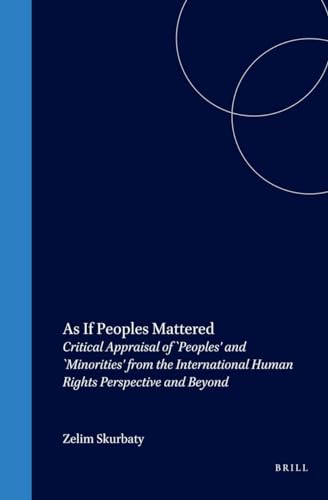 9789041113429: As If Peoples Mattered:Critical Appraisal of Peoples and Minorities from the International Human Rights Perspective and Beyond (Raoul Wallenberg Institute Human Rights Library)