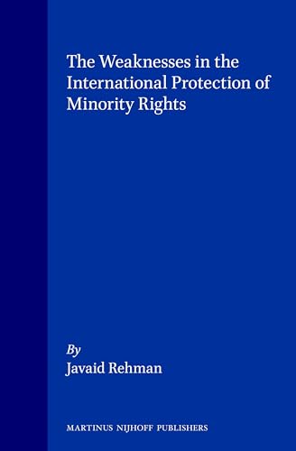 9789041113504: The Weaknesses in the International Protection of Minority Rights: A Study With Particular Reference to the State Practice of Pakistan