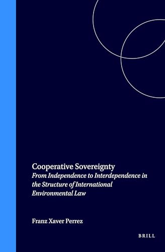 9789041114266: Cooperative Sovereignty: From Independence to Interdependence in the Structure of International Environmental Law