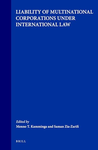 Liability of Multinational Corporations Under International Law: 7 (Studies and Materials on the Settlement of International Dis) - Edited by Menno T. Kamminga and Saman Zia-Zarifi