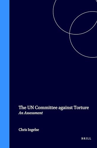 The UN Committee against Torture : an assessment. - Ingelse, Chris.