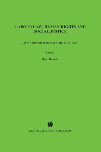 Labour Law, Human Rights and Social Justice: Liber Amicorum in Honour of Ruth Ben-Israel (Hardback) - Roger Blanpain
