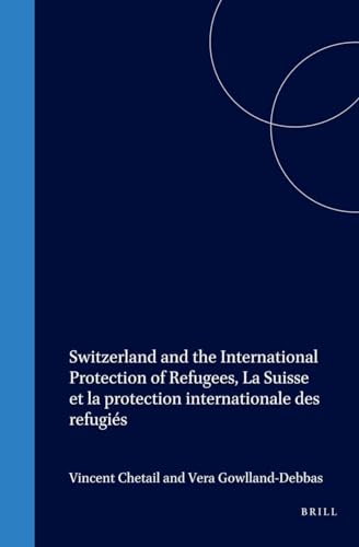 Stock image for Switzerland and the International Protection of Refugees (Graduate Institute of International and Development Studies) for sale by Irish Booksellers