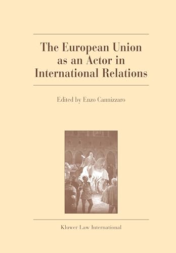 Stock image for The European Union as an actor in international relations. XVI, 345 pp. : ill. ; 25 cm for sale by Kloof Booksellers & Scientia Verlag