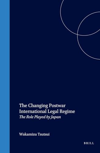 Changing Postwar International Legal Regime, The: The Role Played by Japan