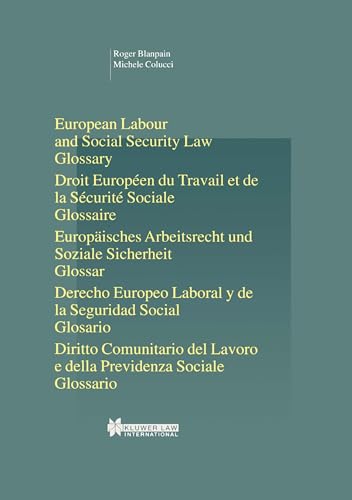 European Labour Law and Social Security Law:Glossary (Studies in Employment and Social Policy, V. 19) (9789041119056) by Blanpain, Roger