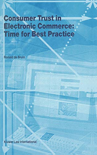 9789041119230: Consumer Trust in Electronic Commerce: Time for Best Practice: 17 (LAW AND ELECTRONIC COMMERCE)