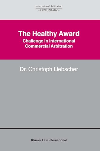 Stock image for The Healthy Award - Challenge in International Commercial Arbitation (International Arbitration Law Library Series Set) for sale by dsmbooks