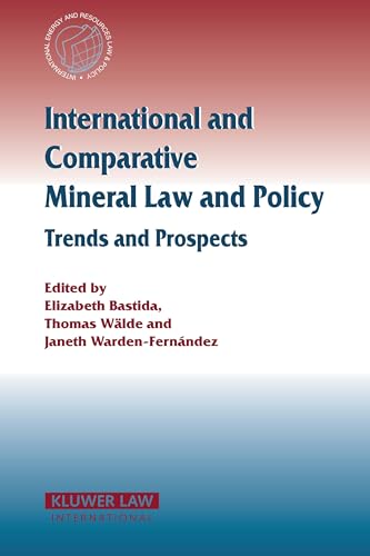 9789041121165: International And Comparative Mineral Law And Policy: Trends And Prospects (INTERNATIONAL ENERGY AND RESOURCES LAW AND POLICY SERIES, 21)