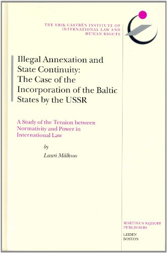 9789041121776: Illegal Annexation and State Continuity: The Case of the Incorporation of the Baltic States by the USSR : A Study of the Tension Between Normativity ... on International Law and Human Rights, 5)