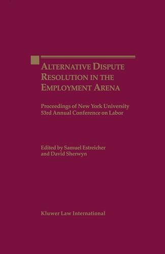 Stock image for Alternate Dispute Resolution in the Employment Arena: Proceedings of New York University 53rd Annual Conference on Labor (Proceedings of New York University Annual Conference Series) for sale by Book ReViews