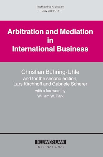 Arbitration and Mediation in International Business (International Arbitration Law Library) (International Arbitration Law Library Series Set) - Christian BAhring-Uhle