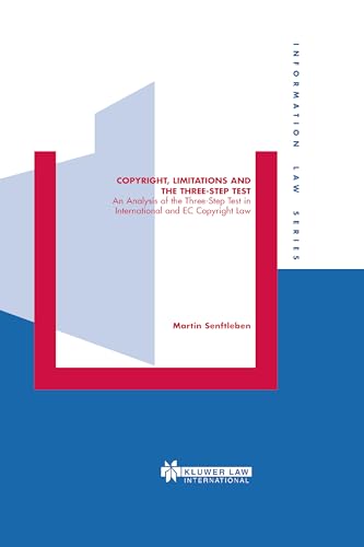 Copyright Limitations and the Three-Step Test (Information Law Series Set) (Vol 13) - Senftleben Martin