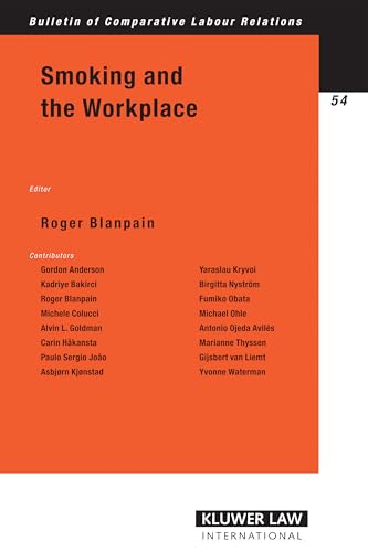 Smoking And The Workplace (Bulletin of Comparative Labour Relations Series Set) (9789041123251) by Blanpain, Roger
