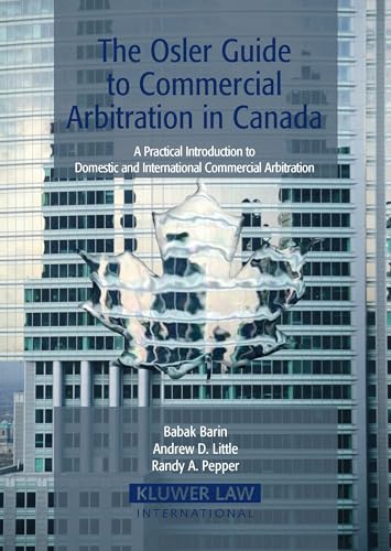 Imagen de archivo de Osler Guide to Commercial Arbitration in Canada: A Practical Introduction to Domestic and International Commercial Arbitration (Eiss/Kluwer Law International Series) a la venta por Lucky's Textbooks