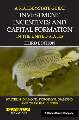 A State by State Guide to Investment Incentives and Capital Formation in the United States (9789041124487) by Diamond, Walter H.; Diamond, Dorothy B.; Luetke, Charles C.