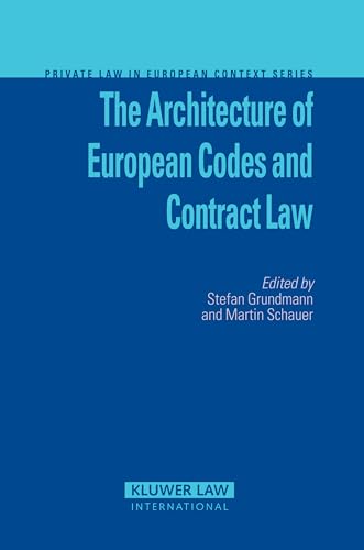 The Architecture of European Codes and Contract Law Private Law in European Context 8 Private Law European Context Set - Stefan Grundmann