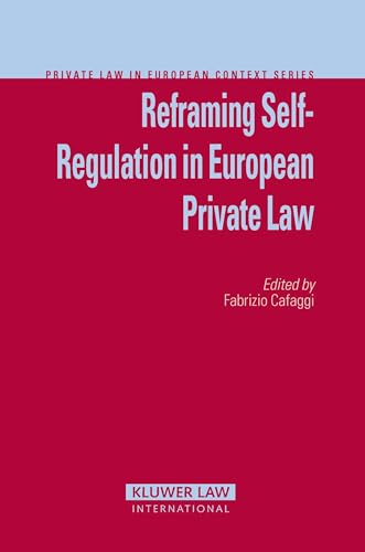 Imagen de archivo de Reframing Self-regulation in European Private Law (Private Law in European Context) (Private Law in European Context, Volume 9) a la venta por AwesomeBooks