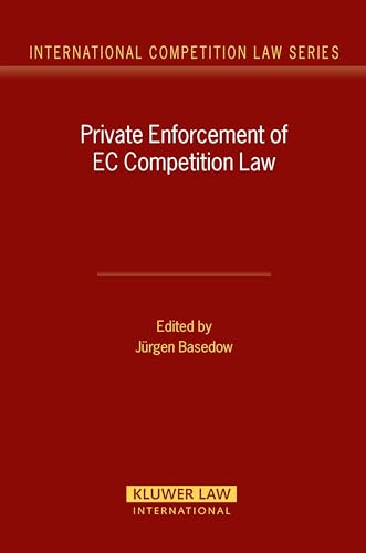 Private Enforcement of EC Competition Law (International Competition Law, 25) (9789041126139) by J. Basedow