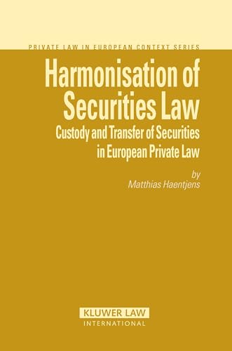 Harmonisation of Securities Law: Custody and Transfer of Securities in European Private Law - Matthias Haentjens