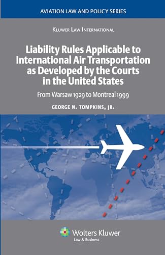 9789041126467: Liability Rules Applicable to International Air Transportation As Developed By The Courts in the United States: From Warsaw 1929 to Montreal 1999