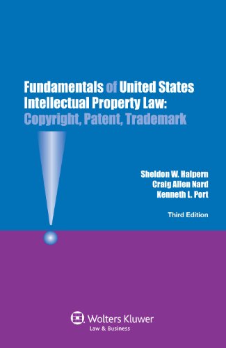 Fundamentals of Us Intellectual Property Law. Copyright, Patent, Trademark.3rd Edition (9789041133427) by Sheldon W. Halpern; Craig Allen Nard; Kenneth L. Port