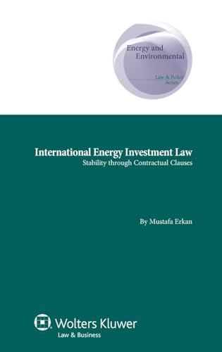Imagen de archivo de International Energy Investment Law: Stability through Contractual Clauses (Energy and Environmental Law and Policy Series) (Energy and Environmental . Supranational and Comparative Aspects, 15) a la venta por Lucky's Textbooks