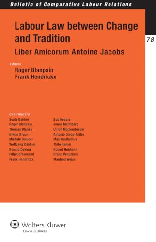 Labour Law Between Change and Tradition (Bulletin Opf Comparative Labour Relations, 78) (9789041134240) by Roger Blanpain; Frank Hendrickx