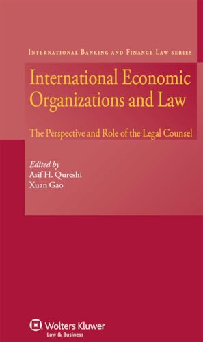 9789041134271: International Economic Organizations and Law: The Perspective and Role of The Legal Counsel (International Banking and Finance Law, 17)