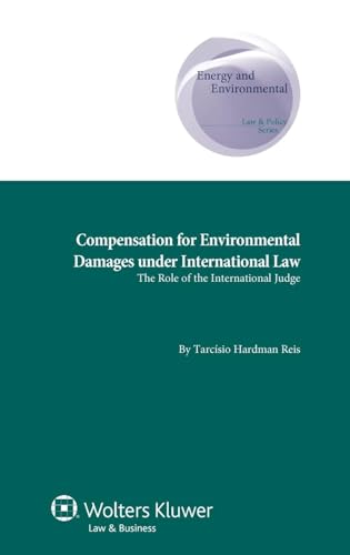 9789041134370: Compensation for Environmental Damages Under International Law: The Role of the International Judge (Energy and Environmental Law and Policy Series) ... Supranational and Comparative Aspects, 17)