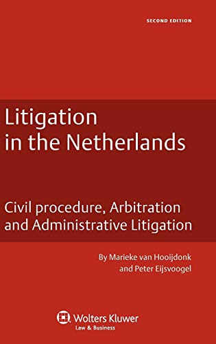 Litigation in the Netherlands: Civil Procedure, Arbitration and Administrative Litigation, Second Edition (Business Law Series) (Dutch Business Law Series) - M. van Hooijdonk