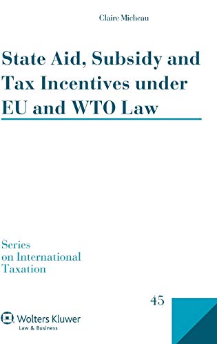 9789041145550: State Aid, Subsidy and Tax Incentives Under Eu and Wto Law (Series on International Taxation, 45)