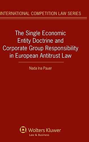 9789041152626: The Single Economic Entity Doctrine and Corporate Group Responsibility in European Antitrust Law (International Competition Law Series, 57)