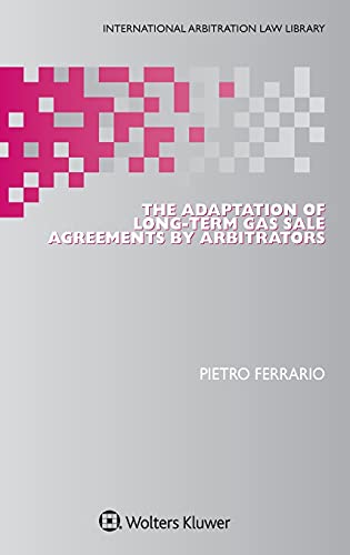 Imagen de archivo de The Adaptation of Long-Term Gas Sale Agreements by Arbitrators (International Arbitration Law Library) a la venta por Lucky's Textbooks